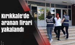 Kırıkkale'de aranan firari yakalandı