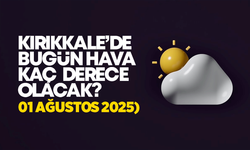 Kırıkkale’de Bugün Hava Nasıl Olacak 01 Ağustos 2025
