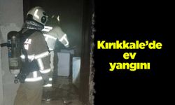 Kırıkkale’de ev yangını