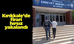 Kırıkkale’de firari hırsız yakalandı