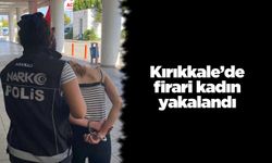 Kırıkkale’de firari kadın yakalandı
