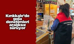 Kırıkkale’de gıda denetimleri aralıksız sürüyor