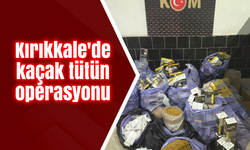 Kırıkkale'de kaçak tütün operasyonu