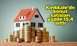 Kırıkkale’de konut satışları yüzde 15,4 arttı