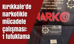 Kırıkkale’de narkotikle mücadele çalışması: 1 tutuklama