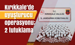 Kırıkkale’de narkotik operasyonu; 2 tutuklama