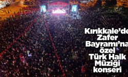 Kırıkkale’de Zafer Bayramı’na özel Türk Halk Müziği konseri
