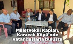 Milletvekili Kaplan, Karacalı Köyü’nde vatandaşlarla buluştu