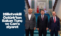 Milletvekili Öztürk’ten Bakan Tunç ve Can’a ziyaret