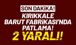 Kırıkkale Barut Fabrikası’nda patlama! 2 yaralı!