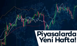 Piyasalarda Yeni Hafta!