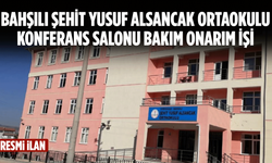 BAHŞILI ŞEHİT YUSUF ALSANCAK ORTAOKULU KONFERANS SALONU BAKIM ONARIM İŞİ