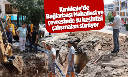 Kırıkkale’de Bağlarbaşı Mahallesi ve çevresinde su kesintisi çalışmaları sürüyor