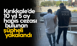 Kırıkkale’de 10 yıl 5 ay hapis cezası bulunan şüpheli yakalandı