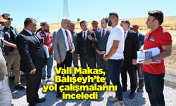 Vali Makas, Balışeyh’te yol çalışmalarını inceledi