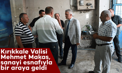 Kırıkkale Valisi Makas, sanayi esnafıyla bir araya geldi