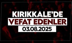 Kırıkkale’de bugün (03 Ağustos 2025) vefat edenler