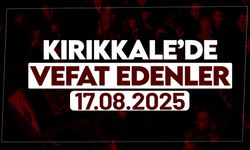 Kırıkkale’de bugün vefat edenler 17 Ağustos 2025