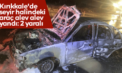Kırıkkale'de seyir halindeki araç alev alev yandı: 2 yaralı
