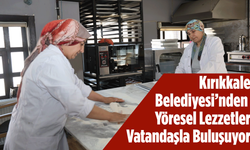 Kırıkkale Belediyesi’nden Yöresel Lezzetler Vatandaşla Buluşuyor