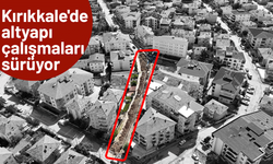 Kırıkkale'de altyapı çalışmaları sürüyor