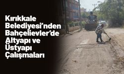Kırıkkale Belediyesi’nden Bahçelievler’de Altyapı ve Üstyapı Çalışmaları