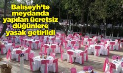Balışeyh’te meydanda yapılan ücretsiz düğünlere yasak getirildi