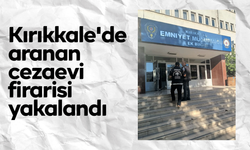 Kırıkkale'de aranan cezaevi firarisi yakalandı