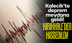 Kalecik’te deprem! Kırıkkale’den de hissedildi!
