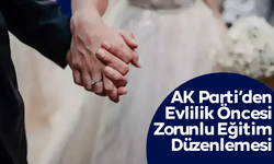 AK Parti’den Evlilik Öncesi Zorunlu Eğitim Düzenlemesi