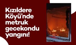 Kızıldere Köyü’nde metruk gecekondu yangını