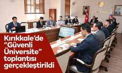 Kırıkkale’de “Güvenli Üniversite” toplantısı gerçekleştirildi