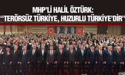 MHP’li Öztürk: “Terörsüz Türkiye, Huzurlu Türkiye’dir”