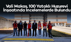 Vali Makas, 100 Yataklı Huzurevi İnşaatında İncelemelerde Bulundu