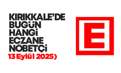 KIRIKKALE’DE BUGÜN HANGİ ECZANELER NÖBETÇİ 13 Eylül 2025