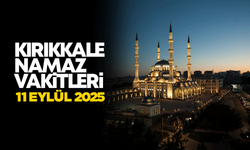 KIRIKKALE NAMAZ VAKİTLER 11 Eylül 2025