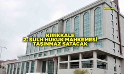 KIRIKKALE 2. SULH HUKUK MAHKEMESİ TAŞINMAZ SATACAK
