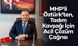 MHP'li Öztürk'ten, Tadım Kavşağı İçin Acil Çözüm Çağrısı