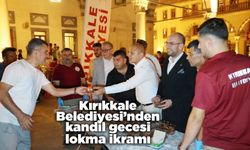 Kırıkkale Belediyesi’nden kandil gecesi lokma ikramı