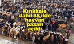 Kırıkkale dahil 38 ilde hayvan pazarı açıldı
