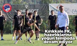 Kırıkkale FK, hazırlıklarına yoğun tempoda devam ediyor