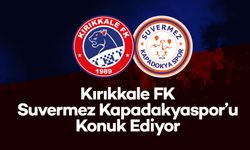 Kırıkkale FK, Suvermez Kapadakyaspor’u Konuk Ediyor