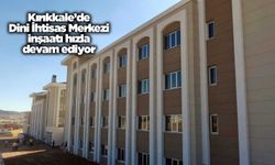 Kırıkkale’de Dini İhtisas Merkezi İnşaatı hızla devam ediyor