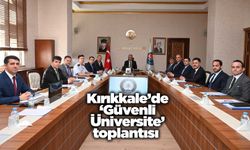 Kırıkkale’de ‘Güvenli Üniversite’ toplantısı