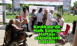 Kırıkkale’de Halk Sağlığı Haftası etkinlikleri başladı