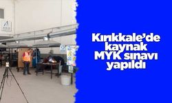 Kırıkkale’de kaynak MYK sınavı yapıldı