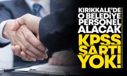 Kırıkkale’de o belediye KPSS’siz personel alımı yapacak