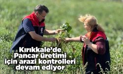 Kırıkkale’de Pancar Üretimi için arazi kontrolleri devam ediyor