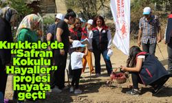Kırıkkale’de “Safran Kokulu Hayaller” projesi hayata geçti