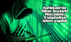 Kırıkkale’de Siber Suçlarla Mücadele: 5 şüpheliye işlem